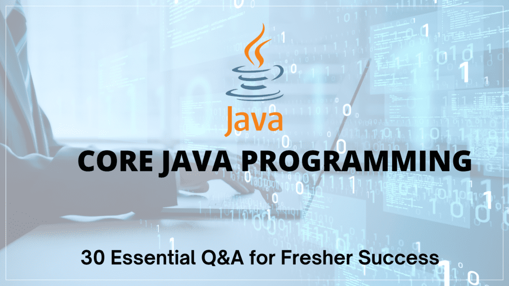 30 Java Programming Interview Question And Answered for Freshers